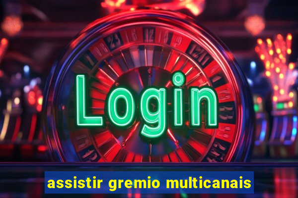 assistir gremio multicanais